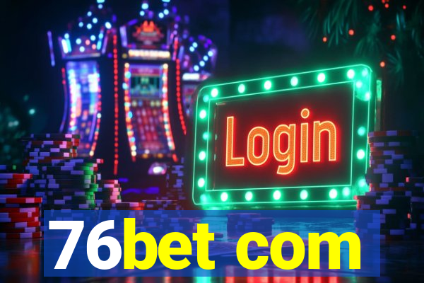 76bet com